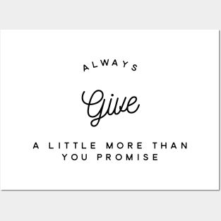 Always give a little more than you promise Posters and Art